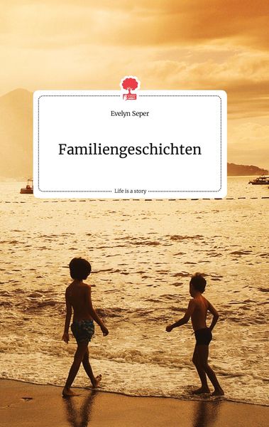 Familiengeschichten. Life is a Story - story.one, Gebundene Ausgabe von Evelyn Seper, Story.one publishing, 9783990877975