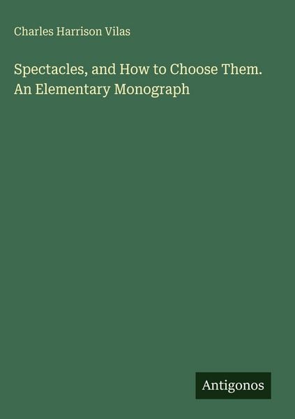 Produktbild: Spectacles, and How to Choose Them. An Elementary Monograph