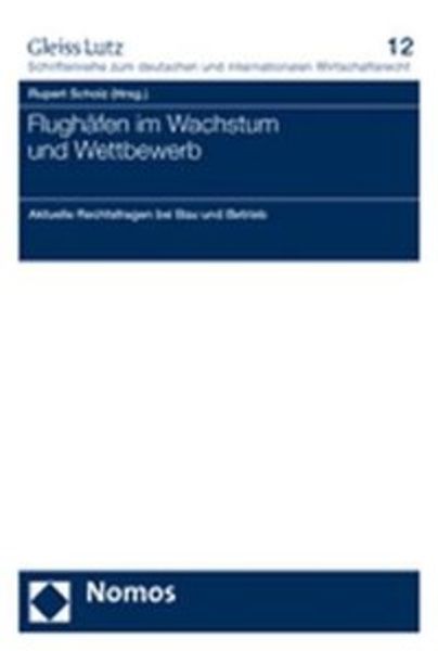 Flughäfen in Wachstum und Wettbewerb, Taschenbuch von Rupert Scholz , Christoph Moench, Nomos, 9783832923839