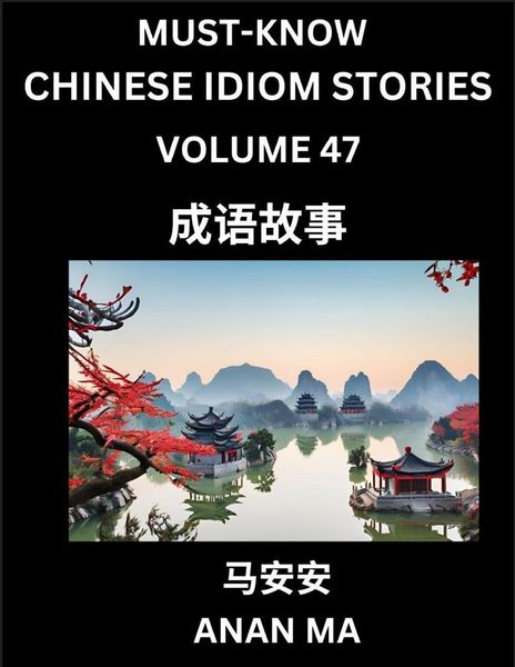Produktbild: Chinese Idiom Stories (Part 47)- Learn Chinese History and Culture by Reading Must-know Traditional Chinese Stories, Easy Lessons, Vocabulary, Pinyin, English, Simplified Characters, HSK All Levels
