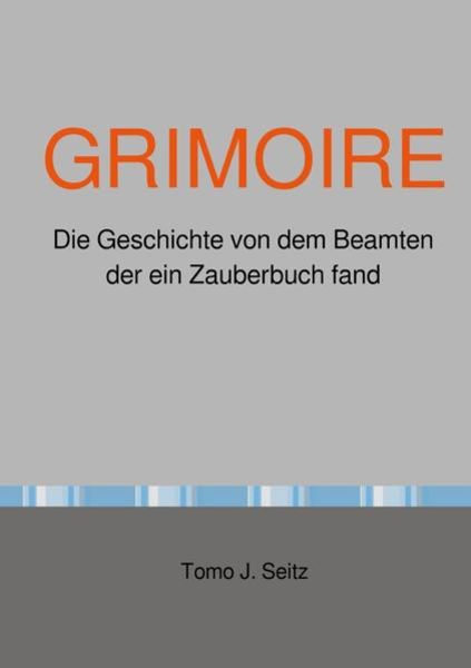 Grimoire, Taschenbuch von Jürgen Seitz, Epubli, 9783745087758