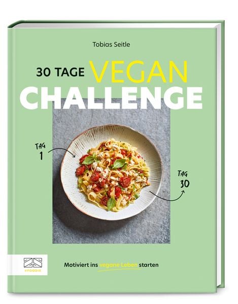30-Tage-Vegan-Challenge, Gebundene Ausgabe von Tobias Seitle, ZS - ein Verlag der Edel Verlagsgruppe, 9783965844049