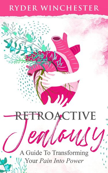 Produktbild: Retroactive Jealousy: A Guide To Transforming Your Pain Into Power
