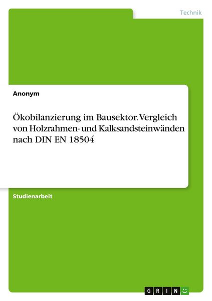 Produktbild: &Ouml;kobilanzierung im Bausektor. Vergleich von Holzrahmen- und Kalksandsteinw&auml;nden nach DIN EN 18504