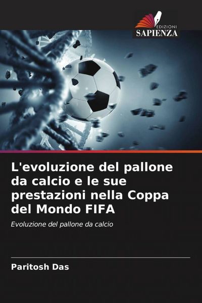 Produktbild: L'evoluzione del pallone da calcio e le sue prestazioni nella Coppa del Mondo FIFA