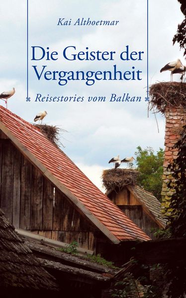 Produktbild: Die Geister der Vergangenheit. Reisestories vom Balkan