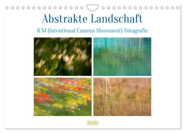 Produktbild: Abstrakte Landschaft ICM (Intentional Camera Movement) Fotografie (Wandkalender 2026 DIN A4 quer), CALVENDO Monatskalender
