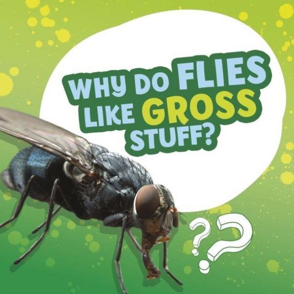 Produktbild: Why Do Flies Like Gross Stuff?