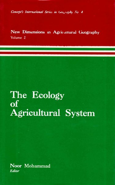 Produktbild: Ecology of Agricultural System (New Dimensions in Agricultural Geography) (Concept's International Series in Geography No.4)