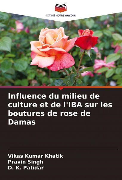 Produktbild: Influence du milieu de culture et de l'IBA sur les boutures de rose de Damas
