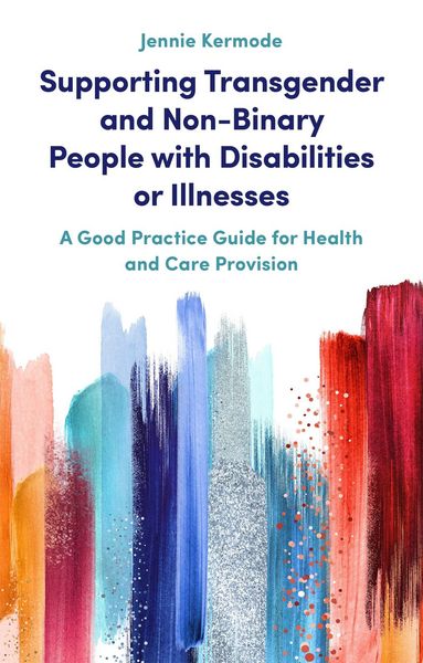 Produktbild: Supporting Transgender and Non-Binary People with Disabilities or Illnesses