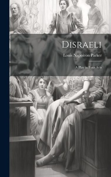 Produktbild: Disraeli; a Play in Four Acts
