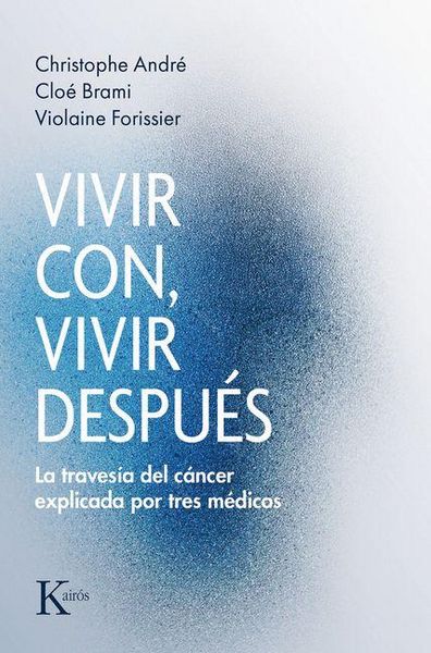Produktbild: Vivir Con, Vivir Despu&eacute;s: La Traves&iacute;a del C&aacute;ncer Explicada Por Tres M&eacute;dicos / Living With, Living After: The Cancer Journey Explained by Three Doctors