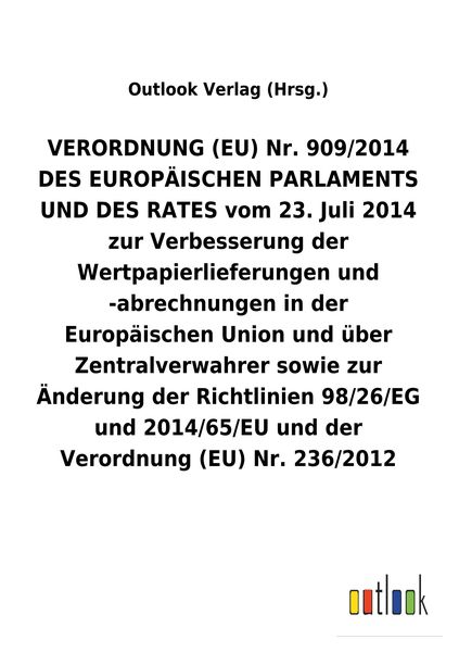 VERORDNUNG (EU) Nr. 909/2014 DES EUROPÄISCHEN PARLAMENTS UND DES RATES vom 23. Juli 2014 zur Verbesserung der Wertpapierlieferungen und -abrechnungen,