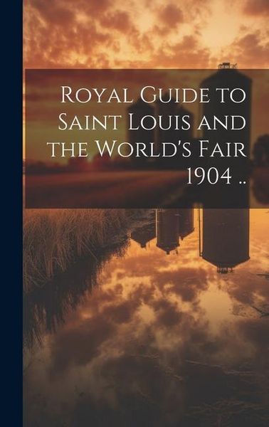 Produktbild: Royal Guide to Saint Louis and the World's Fair 1904 ..