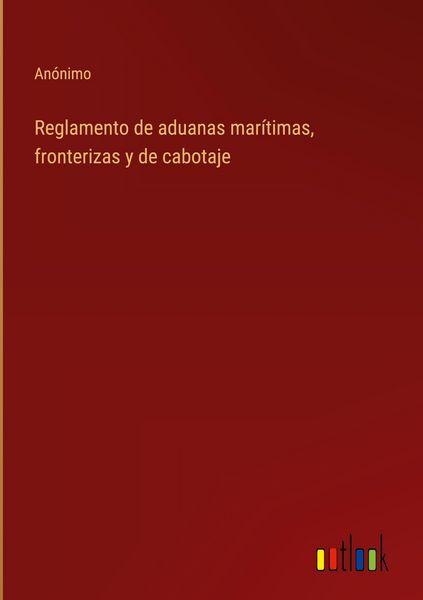 Produktbild: Reglamento de aduanas mar&iacute;timas, fronterizas y de cabotaje