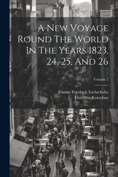 Produktbild: A New Voyage Round The World In The Years 1823, 24, 25, And 26; Volume 2