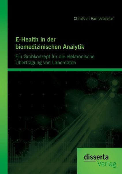 Produktbild: E-Health in der biomedizinischen Analytik: Ein Grobkonzept f&uuml;r die elektronische &Uuml;bertragung von Labordaten