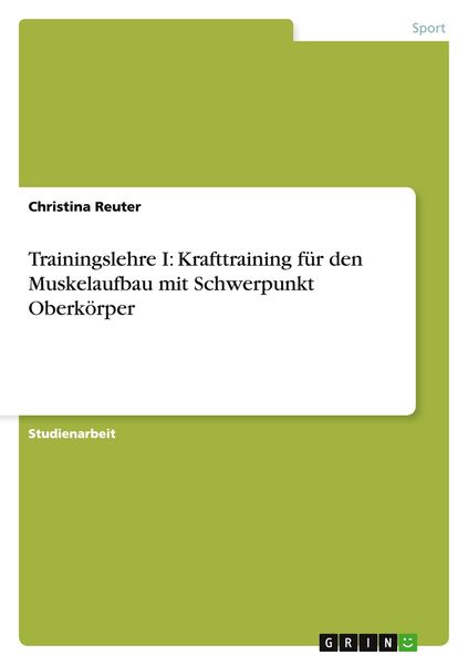 Produktbild: Trainingslehre I: Krafttraining f&uuml;r den Muskelaufbau mit Schwerpunkt Oberk&ouml;rper