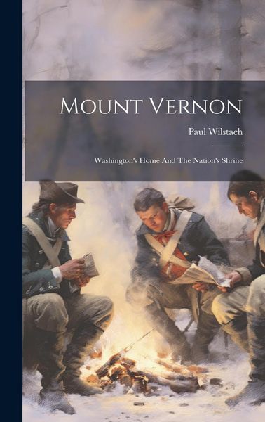 Produktbild: Mount Vernon: Washington's Home And The Nation's Shrine
