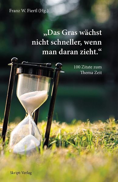'Das Gras wächst nicht schneller, wenn man daran zieht.'; Taschenbuch von , Skript, 9783928249546