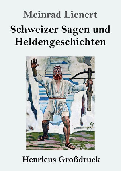 Produktbild: Schweizer Sagen und Heldengeschichten (Gro&szlig;druck)