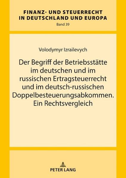 Produktbild: Der Begriff der Betriebsst&auml;tte im deutschen und im russischen Ertragsteuerrecht und im deutsch-russischen Doppelbesteuerungsabkommen. Ein Rechtsvergle