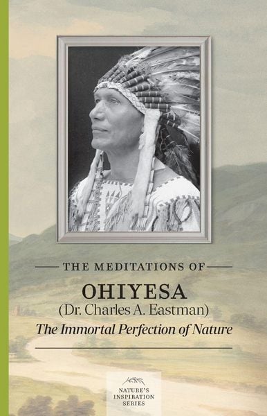 Produktbild: The Meditations of Ohiyesa (Dr. Charles A. Eastman)