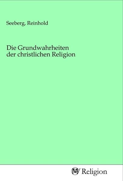Die Grundwahrheiten der christlichen Religion, Taschenbuch von , MV-Religion, 9783968813189
