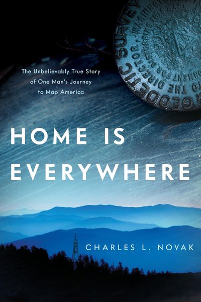 Produktbild: Home Is Everywhere : The Unbelievably True Story of One Man's Journey to Map America