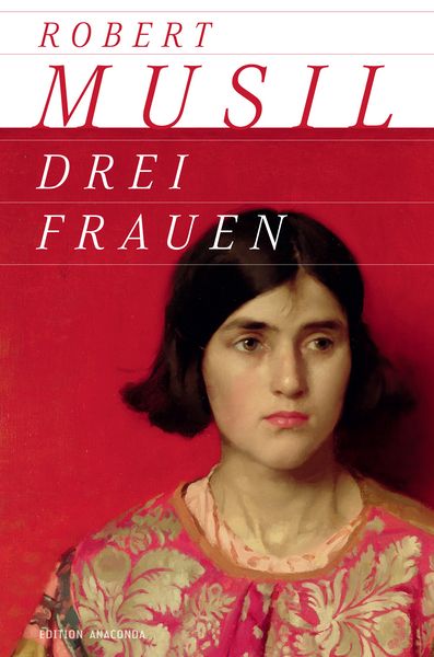 Drei Frauen, Gebundene Ausgabe von Robert Musil, Anaconda, 978-3-86647-894-7