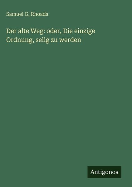Produktbild: Der alte Weg: oder, Die einzige Ordnung, selig zu werden