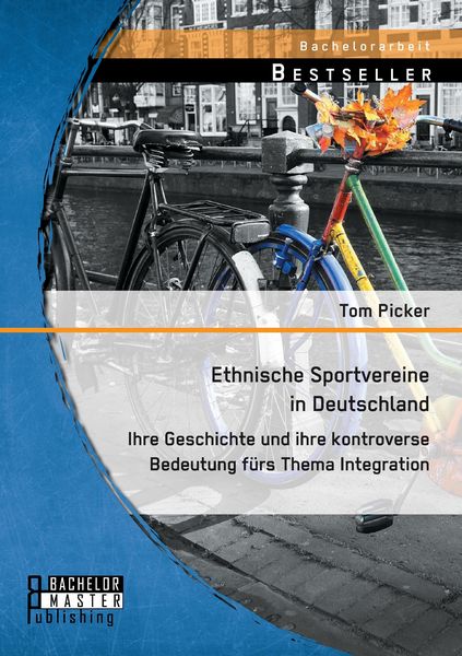 Produktbild: Ethnische Sportvereine in Deutschland: Ihre Geschichte und ihre kontroverse Bedeutung f&uuml;rs Thema Integration