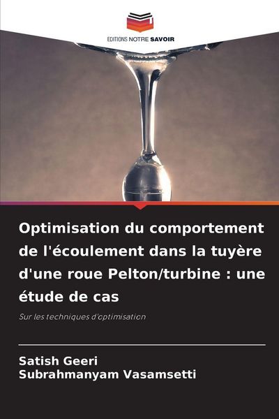 Produktbild: Optimisation du comportement de l'&eacute;coulement dans la tuy&egrave;re d'une roue Pelton/turbine : une &eacute;tude de cas