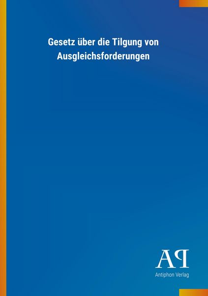 Produktbild: Gesetz &uuml;ber die Tilgung von Ausgleichsforderungen