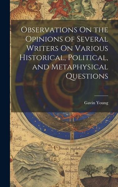 Produktbild: Observations On the Opinions of Several Writers On Various Historical, Political, and Metaphysical Questions