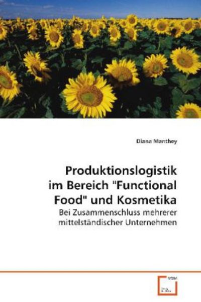 Manthey Diana: Produktionslogistik im Bereich 'Functional Fo, Taschenbuch von Diana Manthey, VDM, 9783639086751