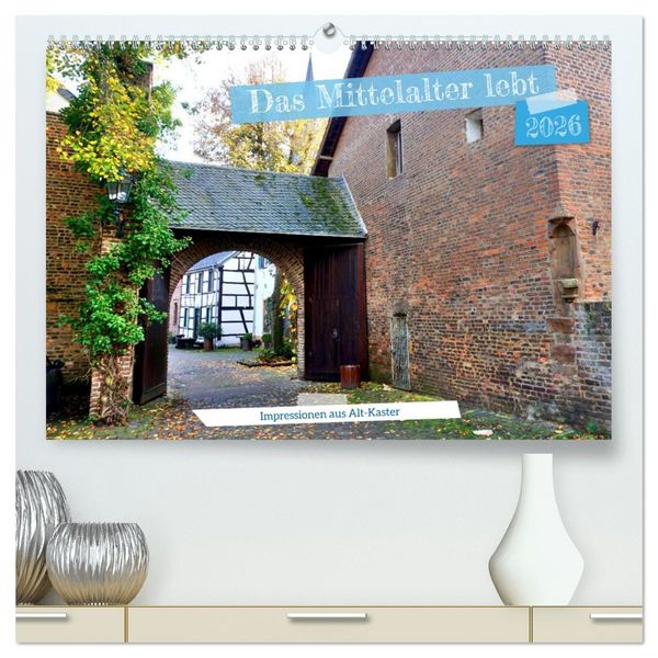 Produktbild: Das Mittelalter lebt - Impressionen aus Alt-Kaster (hochwertiger Premium Wandkalender 2026 DIN A2 quer), Kunstdruck in Hochglanz
