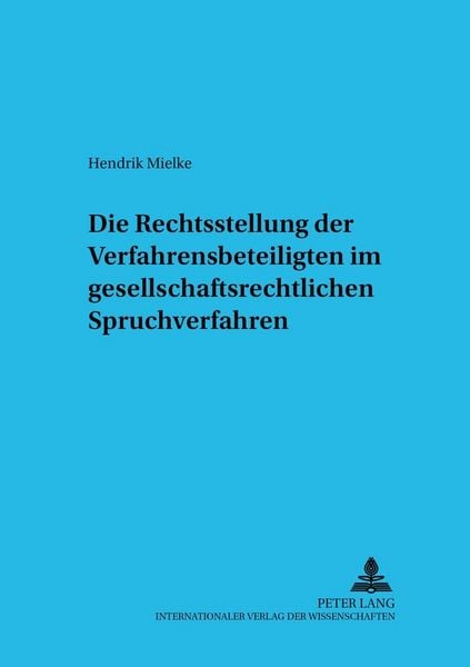 Produktbild: Die Rechtsstellung der Verfahrensbeteiligten im gesellschaftsrechtlichen Spruchverfahren