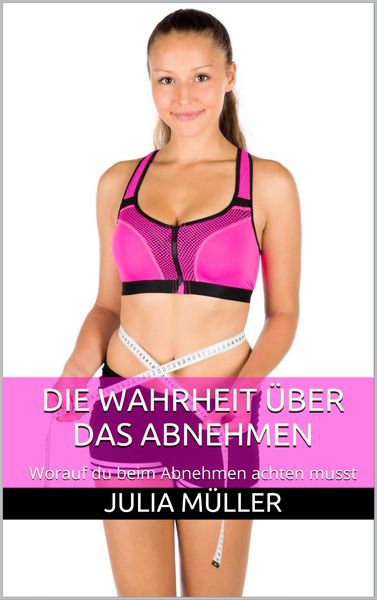 Produktbild: Die Wahrheit &uuml;ber das Abnehmen