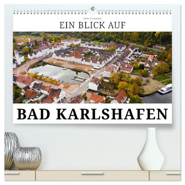 Ein Blick auf Bad Karlshafen (hochwertiger Premium Wandkalender 2024 DIN A2 quer), Kunstdruck in Hochglanz