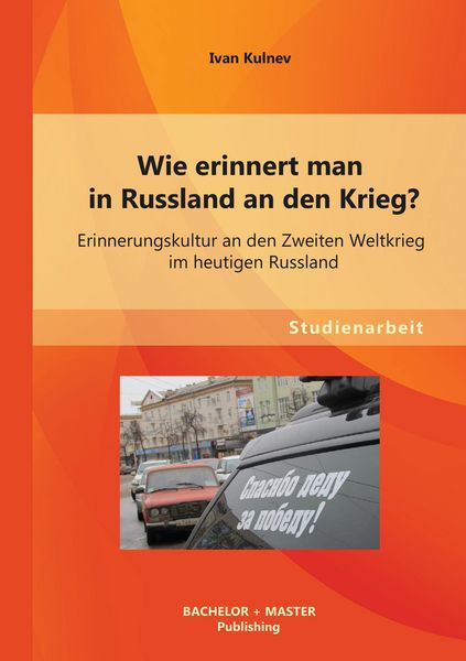 Produktbild: Wie erinnert man in Russland an den Krieg? Erinnerungskultur an den Zweiten Weltkrieg im heutigen Russland