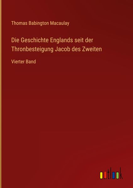 Produktbild: Die Geschichte Englands seit der Thronbesteigung Jacob des Zweiten