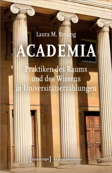 Produktbild: Academia. Praktiken des Raums und des Wissens in Universit&auml;tserz&auml;hlungen