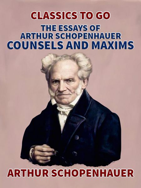 Produktbild: The Essays of Arthur Schopenhauer; Counsels and Maxims