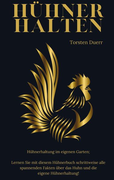 Hühner halten: Hühnerhaltung im eigenen Garten, Taschenbuch von Torsten Duerr, Bookmundo Direct, 9789403660325
