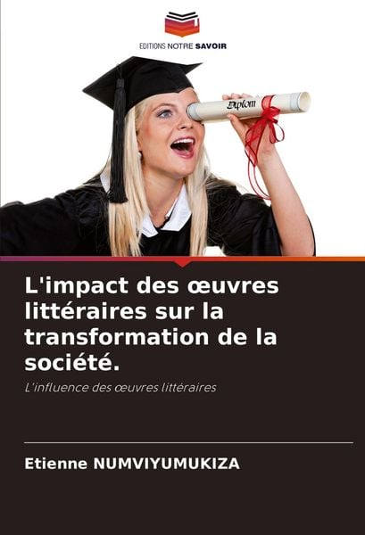 Produktbild: L'impact des &iquest;uvres litt&eacute;raires sur la transformation de la soci&eacute;t&eacute;.