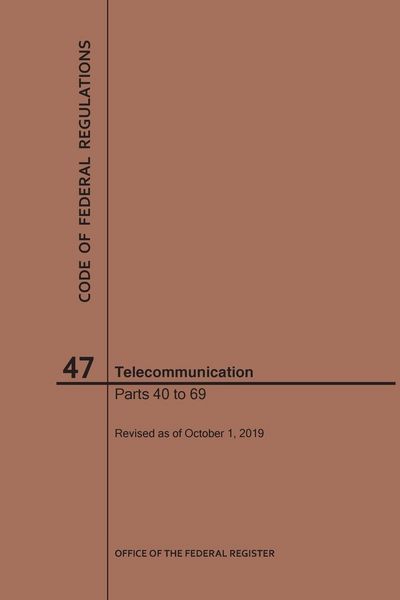Produktbild: Code of Federal Regulations Title 47, Telecommunication, Parts 40-69, 2019