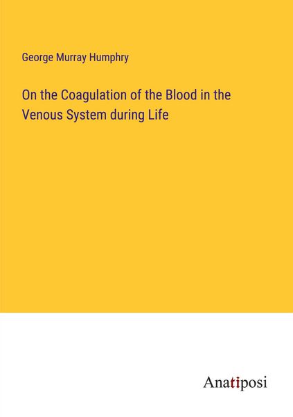 Produktbild: On the Coagulation of the Blood in the Venous System during Life
