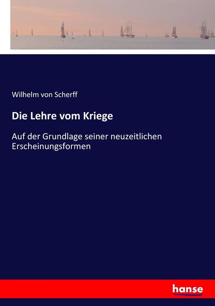 Die Lehre vom Kriege, Taschenbuch von Wilhelm Scherff, Hansebooks, 9783743606029